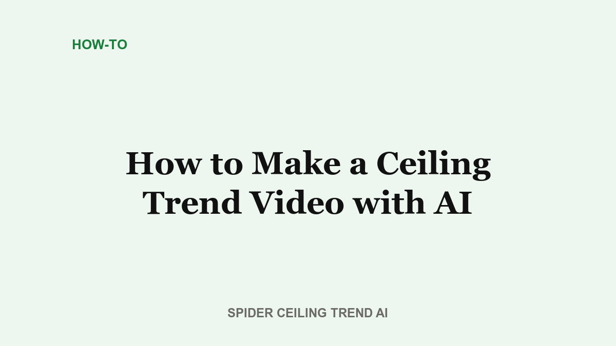 How to Make a Spiderman Ceiling Trend Video with AI (Step by Step)