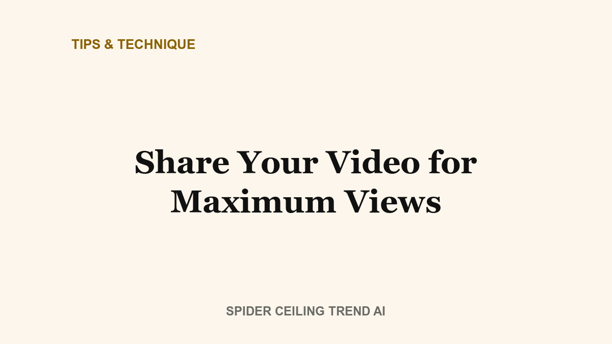 How to Share Your Ceiling Trend Video for Maximum Views
