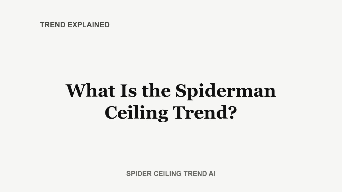 What Is the Spiderman Ceiling Trend?